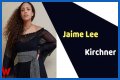 Jaime Lee Kirchner - Age, Family, Bio