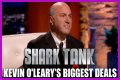 Kevin O’Leary Shark Tank Deals Highlights