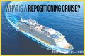 What Is a Repositioning Cruise?